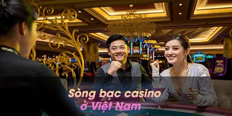 Tìm hiểu các casino Việt Nam
