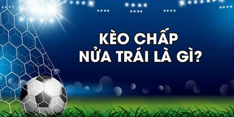 Kèo chấp nửa trái